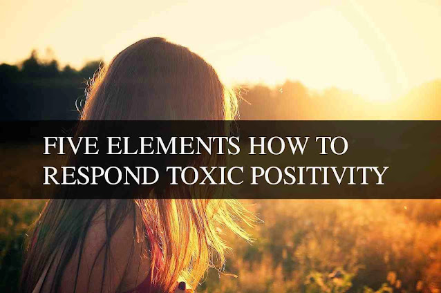 Five Elements How To Respond Toxic Positivity at workplace