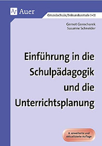 Einführung in die Schulpädagogik und die Unterrichtsplanung: Erweiterte Ausgabe (Alle Klassenstufen)