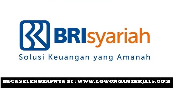 Lowongan Kerja Penerimaan Tenaga Appraisal Terbaru Bank BRISyariah   April 2024