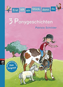 Erst ich ein Stück, dann du - 3 Ponygeschichten (Erst ich ein Stück... Themenbände, Band 7)