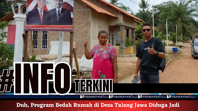 Duh, Program Bedah Rumah di Desa Talang Jawa Diduga Jadi Ajang Kepentingan Politik Oknum Camat Merbau Mataram