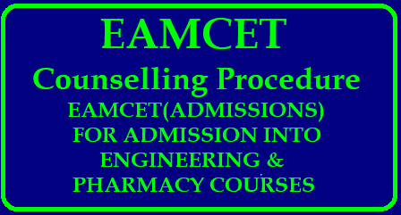 EAMCET Counselling Procedure - 2018 EAMCET Counselling Procedure - 2018 |EAMCET 2018 (ADMISSIONS) FOR ADMISSION INTO ENGINEERING & PHARMACY COURSES | Telangana Eamcet Counseling Procedure 2018 and AP Eamcet Counseling Procedure 2018/2018/05/eamcet-counselling-procedure-web-counselling-certificates-verifiction-schedule-dates-2018-telangana-andhra-pradesh-admission-into-engineering-pharmacy-courses.html