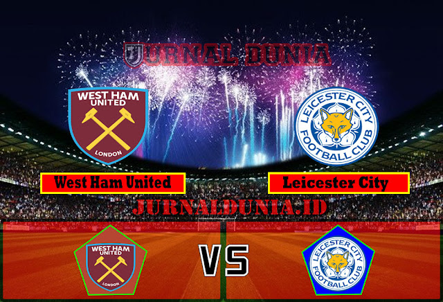 Prediksi West Ham United vs Leicester City , Minggu 11 April 2021 Pukul 20.05 WIB