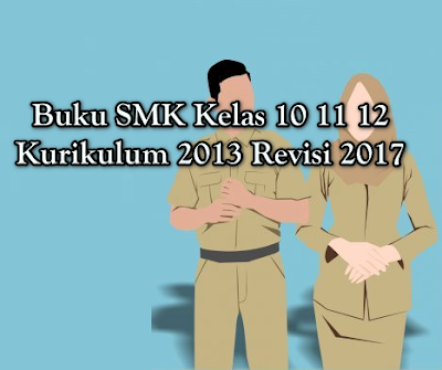 Buku SMK Kelas 10 11 12 Kurikulum 2013 Revisi 2017