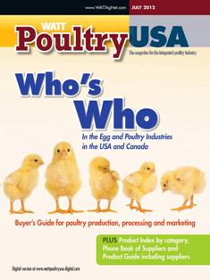 WATT Poultry USA - July 2012 | ISSN 1529-1677 | TRUE PDF | Mensile | Professionisti | Tecnologia | Distribuzione | Animali | Mangimi
WATT Poultry USA is a monthly magazine serving poultry professionals engaged in business ranging from the start of Production through Poultry Processing.
WATT Poultry USA brings you every month the latest news on poultry production, processing and marketing. Regular features include First News containing the latest news briefs in the industry, Publisher's Say commenting on today's business and communication, By the numbers reporting the current Economic Outlook, Poultry Prospective with the Economic Analysis and Product Review of the hottest products on the market.