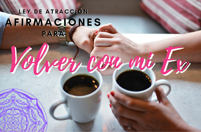 50 afirmaciones para volver con mi ex