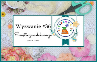 http://infoscrapkowo.blogspot.com/2018/12/wyzwanie-36-swiateczne-dekoracje.html