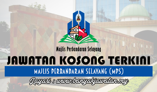 Jawatan Kosong di Majlis Perbandaran Selayang (MPS) - 10 