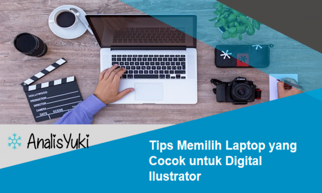 Tips Memilih Laptop yang Cocok untuk Digital Ilustrator