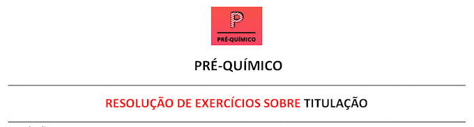 RESOLUÇÃO DE EXERCÍCIOS SOBRE TITULAÇÃO