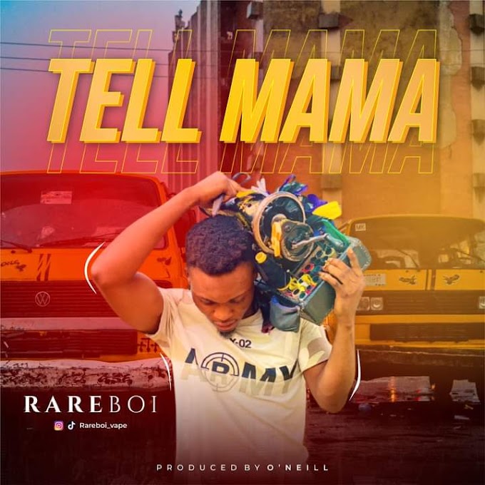 [Music] Rareboi - Tell mama (Prod. O'neill)