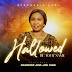 Hallowed Be Your Name - Stephanie keri ft. Dasongz & Joe King