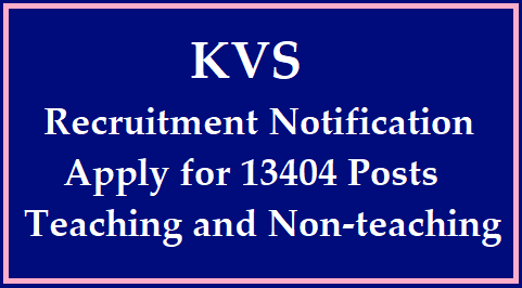 KVS Recruitment 2022 – Apply for 13404 Posts(Teaching and Non-Teaching)