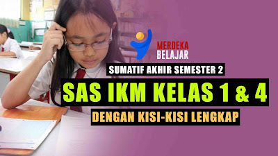 Sumatif Akhir Semester IKM Kelas 1 dan 4 Lengkap dengan Kisi-Kisi, Lihat Disini !