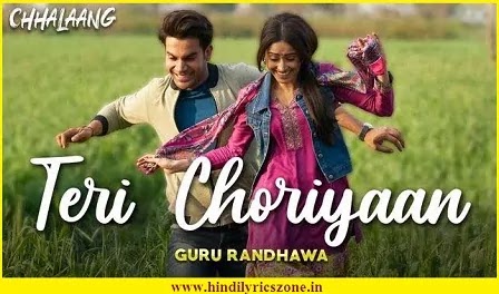 तेरी चोरियाँ Teri Choriyaan Lyrics In Hindi | Guru Randhawa ft. Rajkumar Rao | Chhalaang|