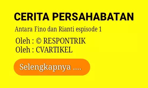 Cerita Pendek tentang Persahabatan Fino dan Rianti : Episode 1