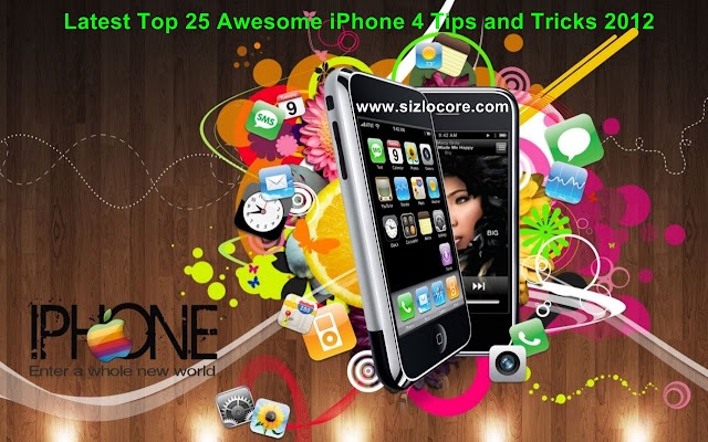 Latest Top 25 Awesome iPhone 4 Tips and Tricks 2012