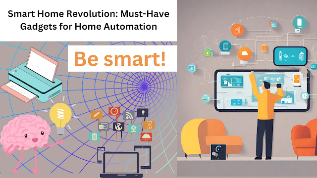 Smart Home Revolution: Must-Have Gadgets for Home Automation | Top Gadgets