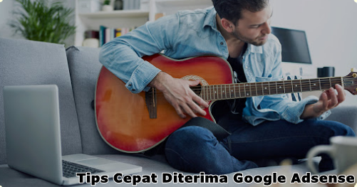 Tips Cepat Diterima Google Adsense