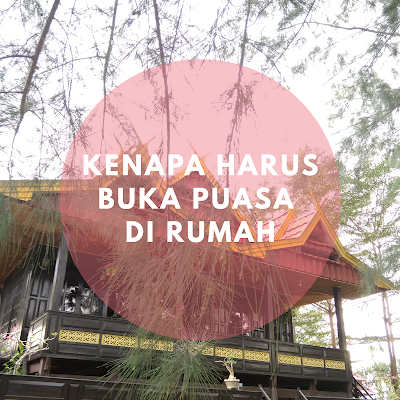 Kenapa Harus Buka Puasa di Rumah