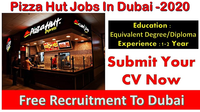 Pizza Hut jobs in Dubai UAE 2020 | Jobs In Dubai |