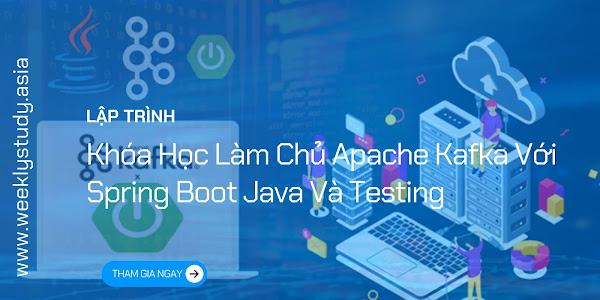 Giới Thiệu Khóa Học Làm Chủ Apache Kafka Với Spring Boot Java Và Testing [Mã - 7687 A]
