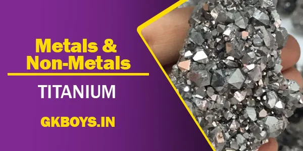 Metals & Non Metals | Titanium | GK Boys