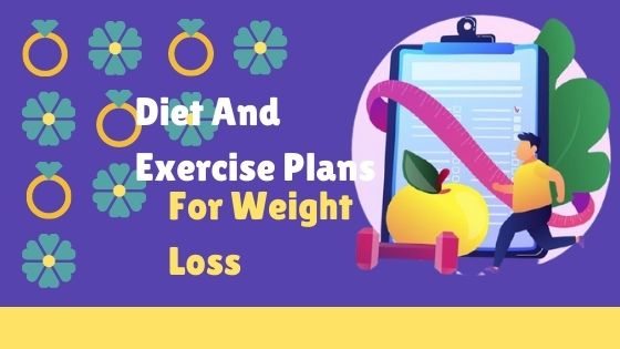 Diet And Exercise Plans For Weight Loss