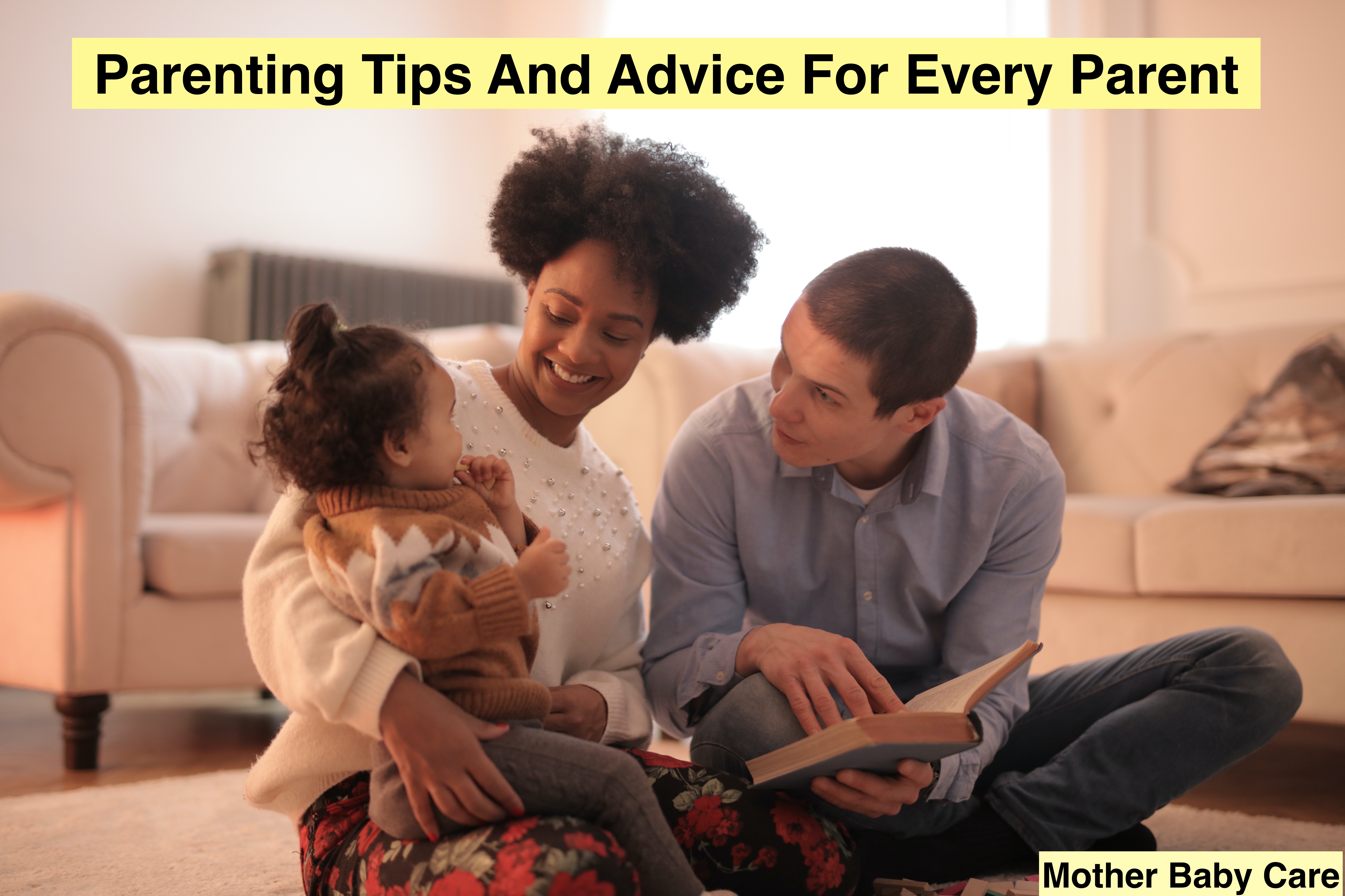 Parenting Tips And Advice For Every Parent