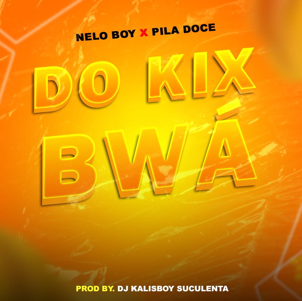 Nelo Boy x Pila Doce - Do Kix Bwá