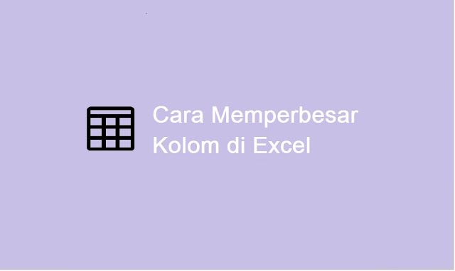 cara memperbesar ukuran kolom di Excel