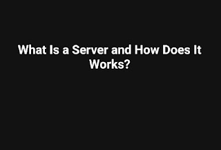 What Is a Server and How Does It Works?