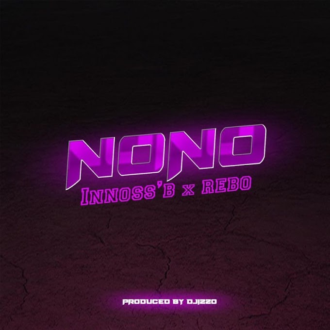 AUDIO | Innoss'B Ft Rebo - NO NO | Mp3 DOWNLOAD