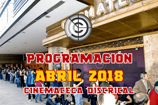 PROGRAMACIÓN ABRIL 2018 CINEMATECA DISTRITAL