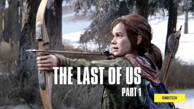 The Last of Us Part 1: Tanggal Rilis Harga Game di PC, Apa Bedanya?
