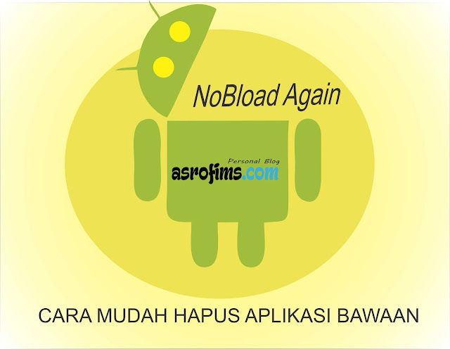 Cara Mudah Hapus Aplikasi Bawaan Android