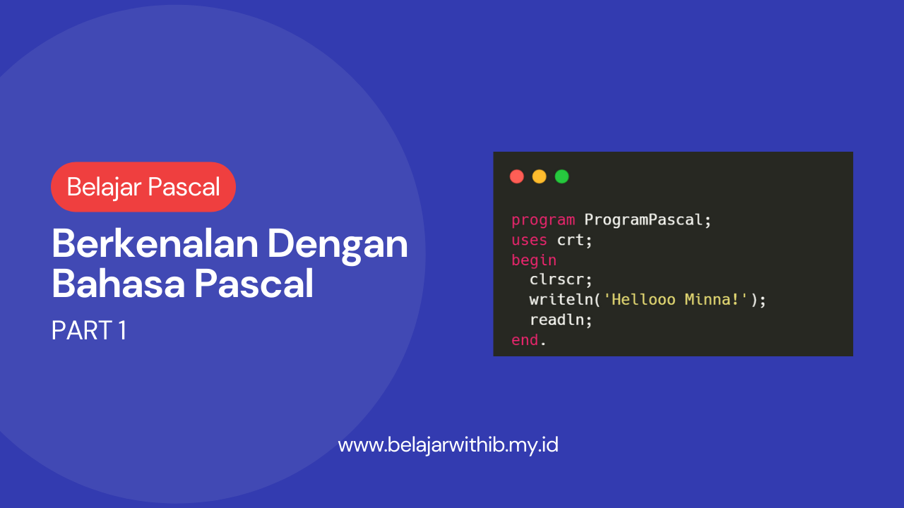 Belajar Pascal Part 1: Berkenalan Dengan Bahasa Pemrograman Pascal