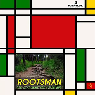 Red Star Martyrs ft. Zion Irie - Rootsman / Dubophonic (c) (p) 2023