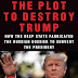 The Plot to Destroy Trump  –PDF – EBook