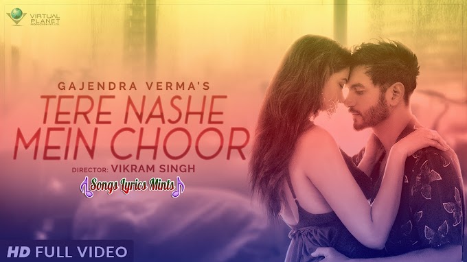 Tere Nashe Mein Choor Lyrics In Hindi & English – Gajendra Verma | Latest Hindi Song Lyrics 2020