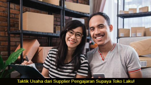 Taktik Usaha dari Supplier Pengajaran Supaya Toko Laku!