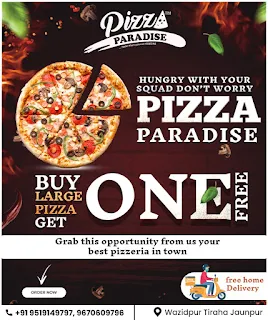 *Ad : Pizza Paradise - Wazidpur Tiraha Jaunpur - Mo. 9519149797, 9670609796*