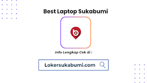 Lowongan Kerja Best Laptop Sukabumi Terbaru 2025