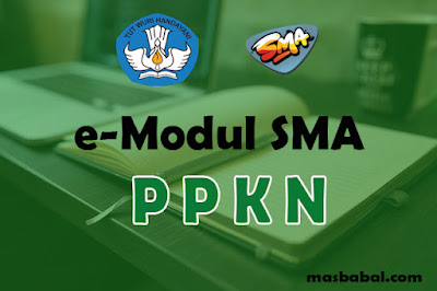 Download E-Modul PPKN SMA Tahun Ajaran 2021-2022. E-Modul Pembelajaran PPKN SMA Tahun Ajaran 2021-2022