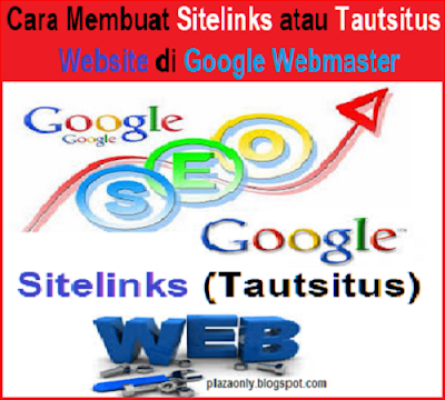 Cara Membuat Sitelinks atau Tautsitus Website di Google Webmaster