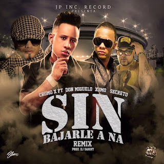 SIN BAJARLE A NA REMIX - CROMO X FEAT/ DONMIGUELO, X3MO, SECRETO