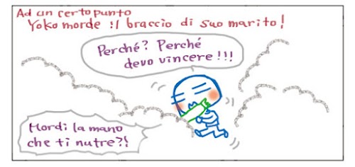 Ad un certo punto Yoko morde il braccio di suo marito! Perche’? Perche’ devo vincere!!! Mordi la mano che ti nutre?!