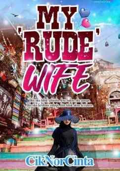 Novel My Rude Wife Karya CikNorCinta Full Episode