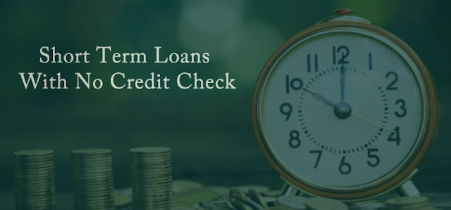 Short Term Loans with No Credit Check