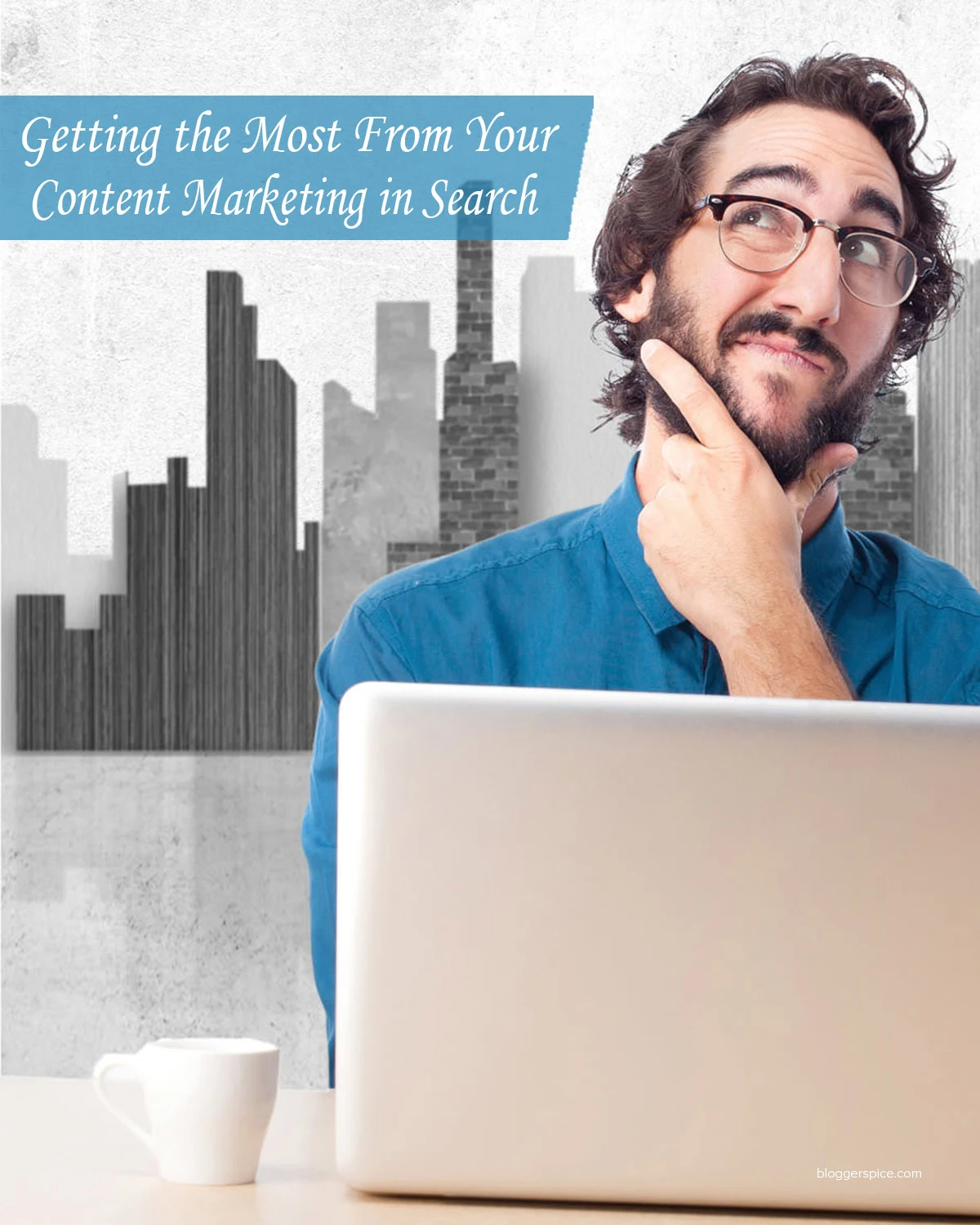A Guide to Getting the Most Out of Your Content Marketing.